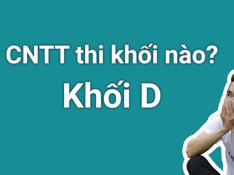 CNTT thi khối D có được không?