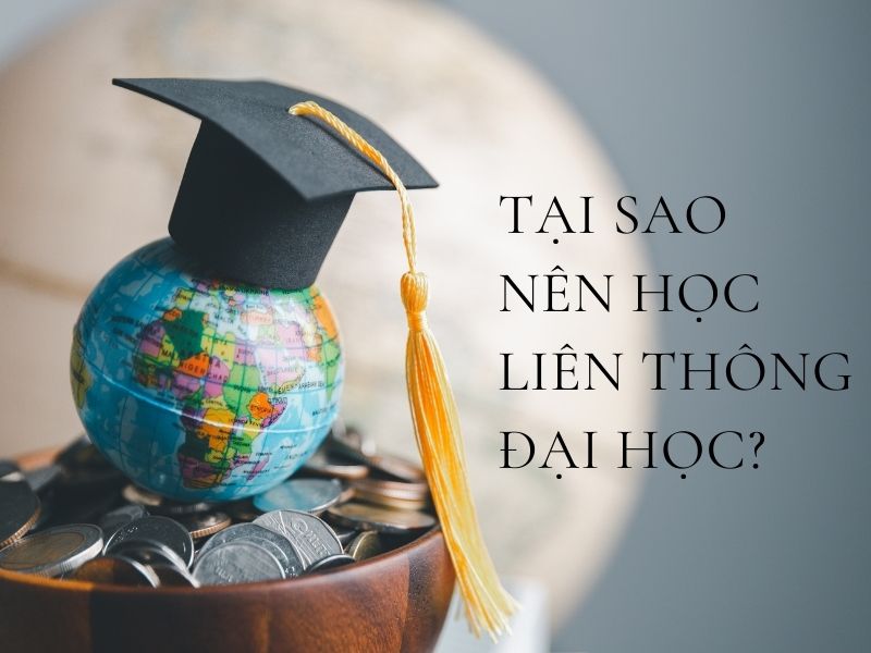 Tại sao nên học liên thông đại học?