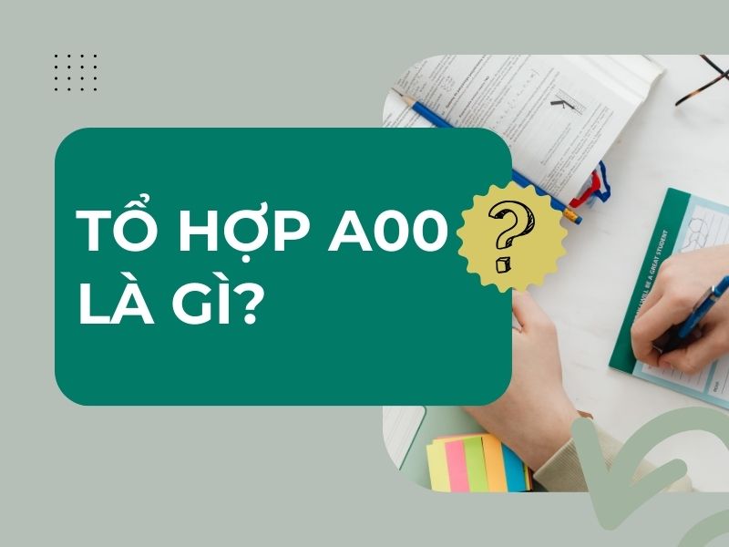 Tổ Hợp Môn A00 Là Gì?